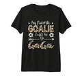 My Favorite Goalie Calls Me Gaga Soccer T-Shirt - Unique Graphic Men Women - T-Shirt, Sweatshirt, Hoodie
