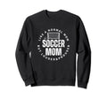 Soccer Mom Mother Funny Soccer Player Sweatshirt - Aesthetic Graphic Unisex - T-Shirt, Sweatshirt, Hoodie