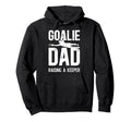 Soccer Goalie Dad Raising Soccer Keeper Dad Hoodie - Novelty Apparel Unisex - T-Shirt, Sweatshirt, Hoodie