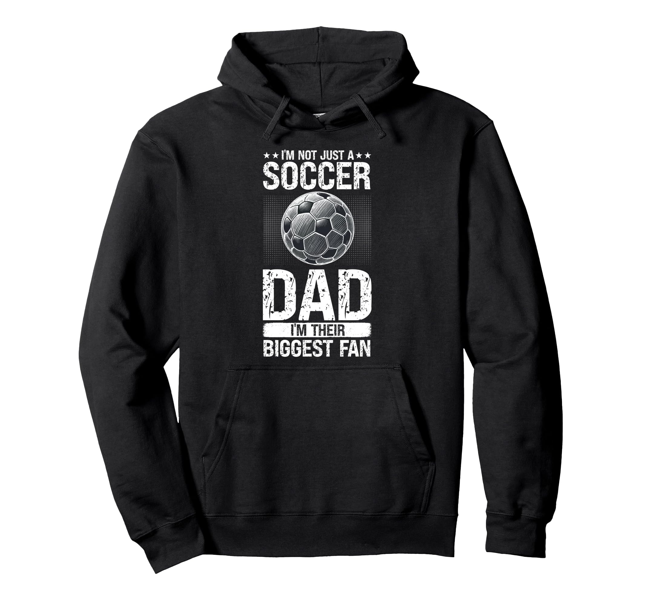 Im Not Just Soccer Dad Im Their Hoodie - Fun Novelty Design Men Women - T-Shirt, Sweatshirt, Hoodie