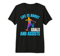 Mens Life Is About Goals And Assists T-Shirt - Novelty Apparel Unisex - T-Shirt, Sweatshirt, Hoodie
