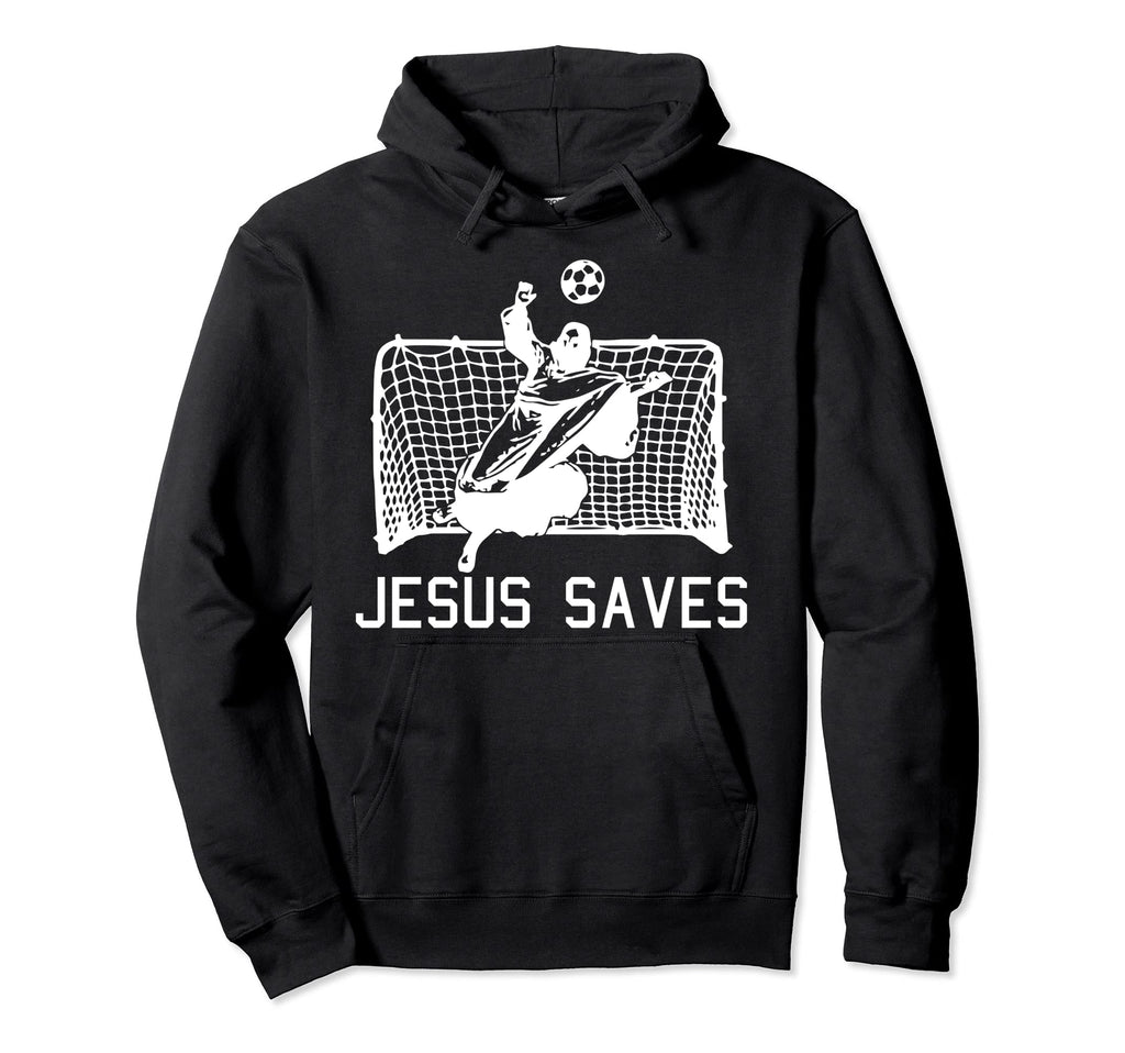 Jesus Saves Soccer Funny Football Hoodie - Streetwear Style for Adults - T-Shirt, Sweatshirt, Hoodie