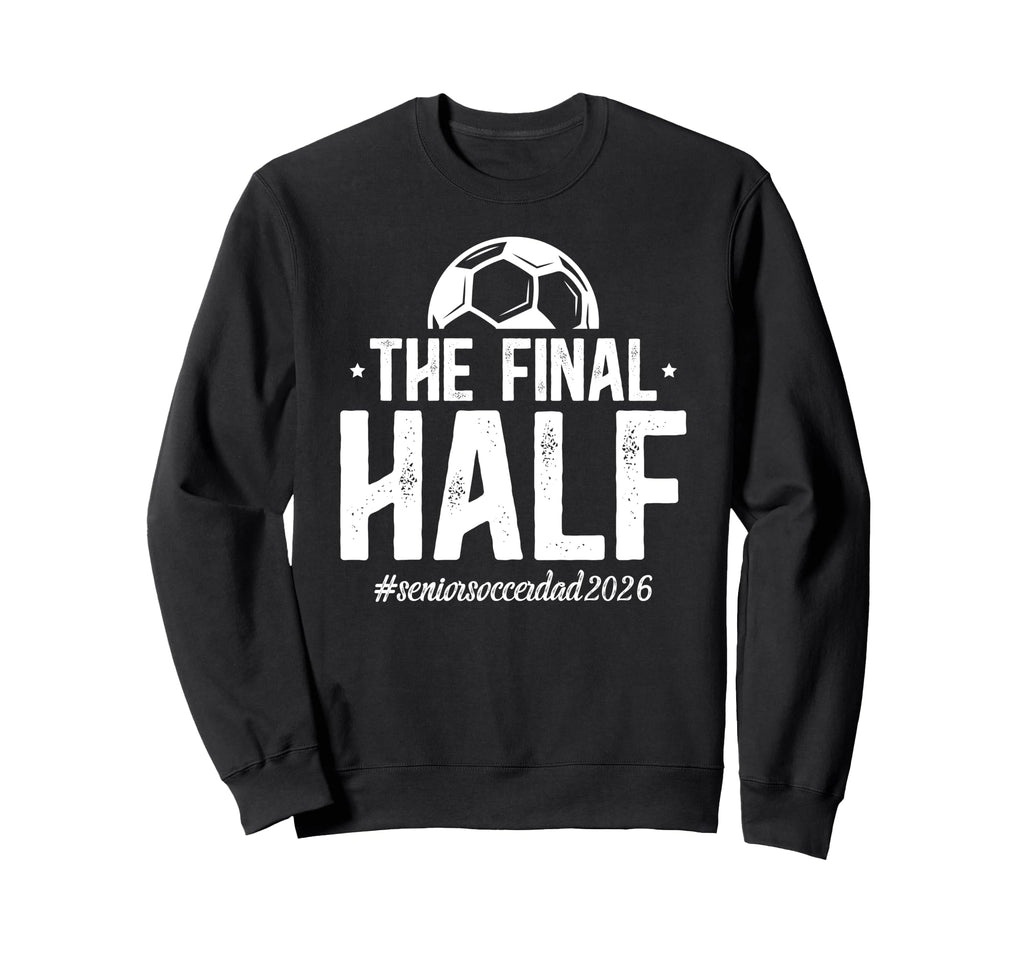 Funny Soccer Senior Dad 2026 Sweatshirt - Novelty Apparel for Adults - T-Shirt, Sweatshirt, Hoodie