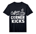 Caffeine And Corner Kicks Parents T-Shirt - Trendy Graphic Men Women - T-Shirt, Sweatshirt, Hoodie