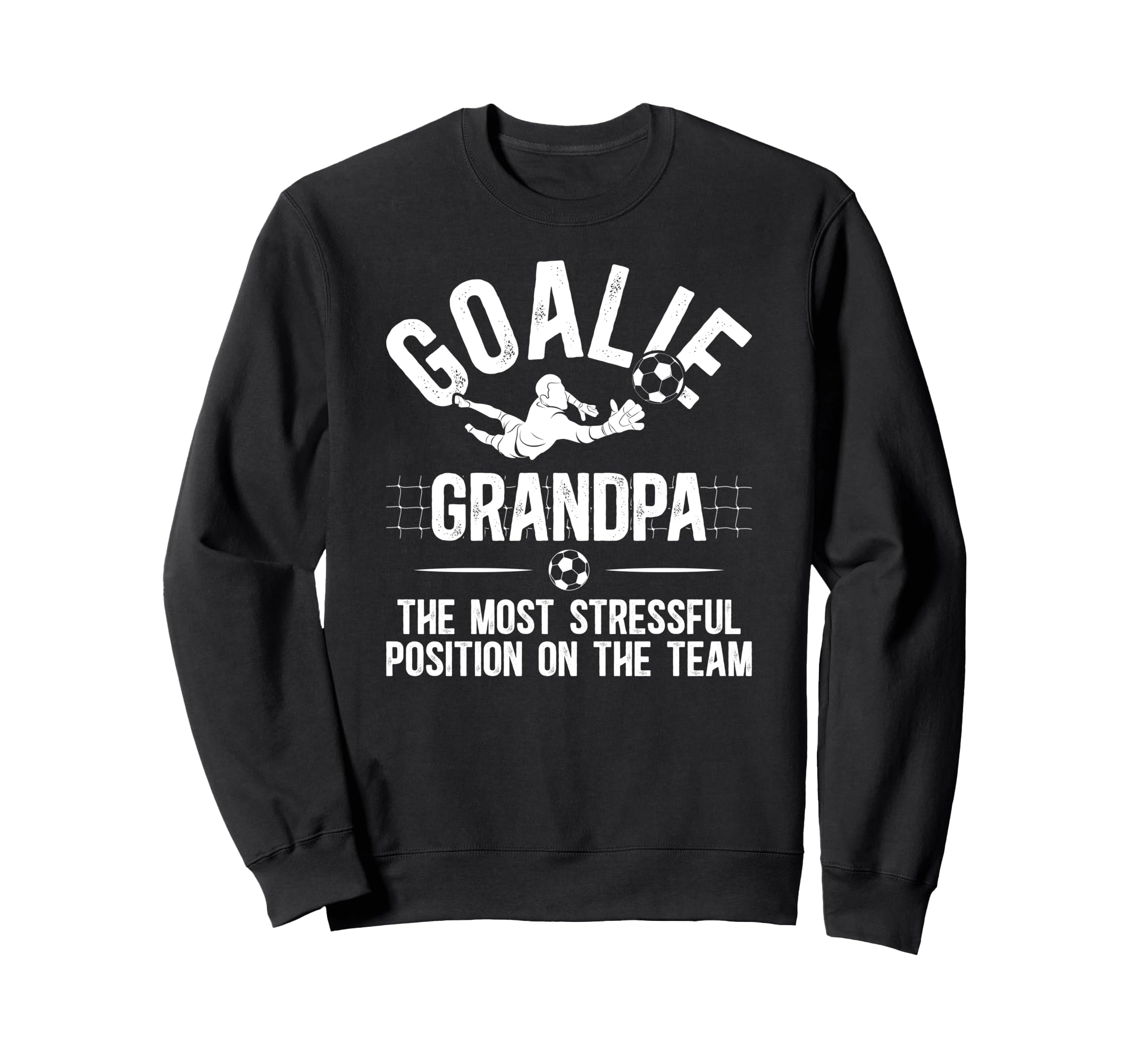 Funny Soccer Goalie Grandpa Sweatshirt - Casual Everyday Wear Unisex - T-Shirt, Sweatshirt, Hoodie