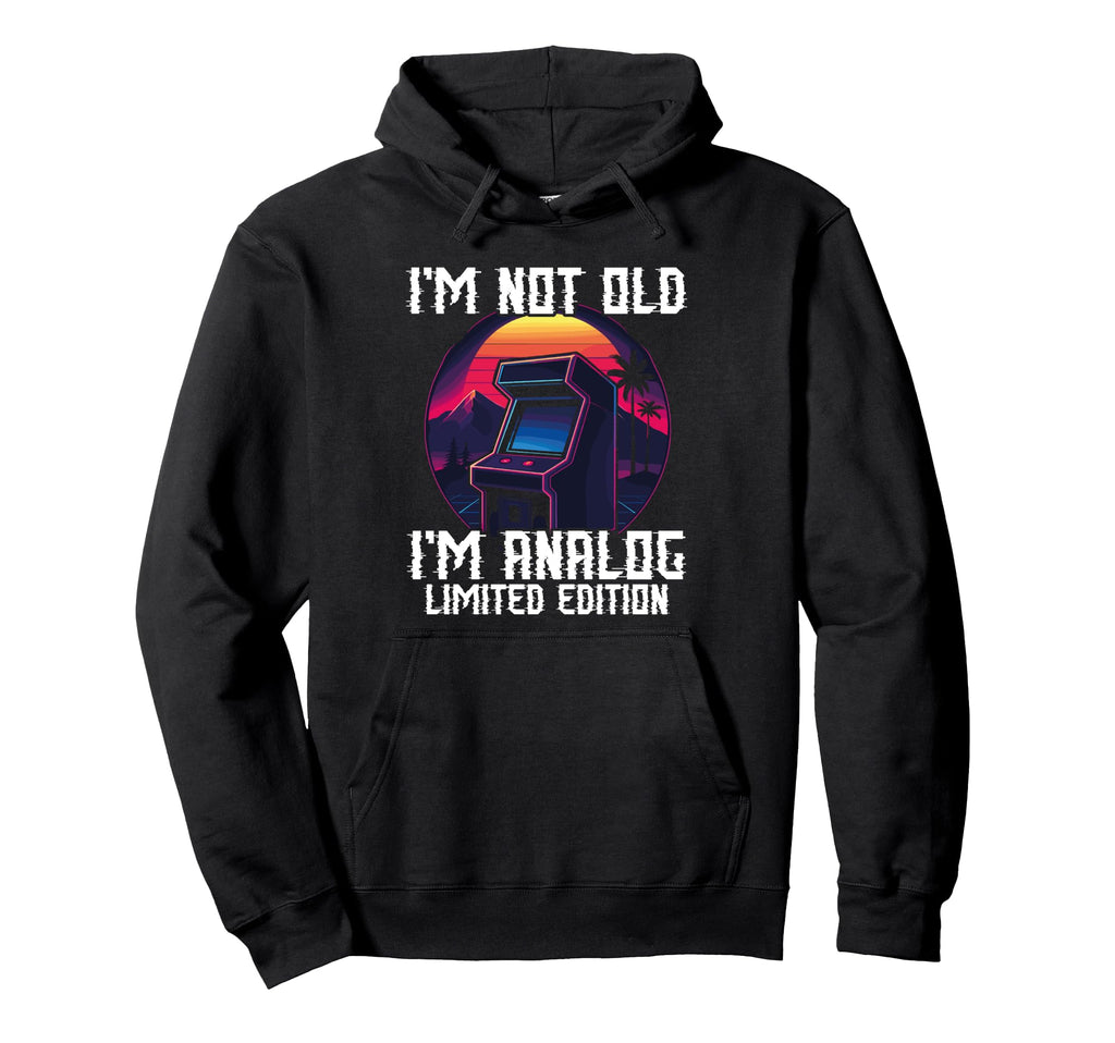 Im Not Old Im Analog Arcade Machine Gaming Hoodie - Graphic Print Unisex - T-Shirt, Sweatshirt, Hoodie