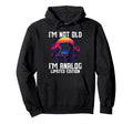 Im Not Old Im Analog Arcade Machine Gaming Hoodie - Graphic Print Unisex - T-Shirt, Sweatshirt, Hoodie