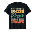 My Favorite Soccer Player Calls Me Gramps T-Shirt - Graphic Print Men Women - T-Shirt, Sweatshirt, Hoodie