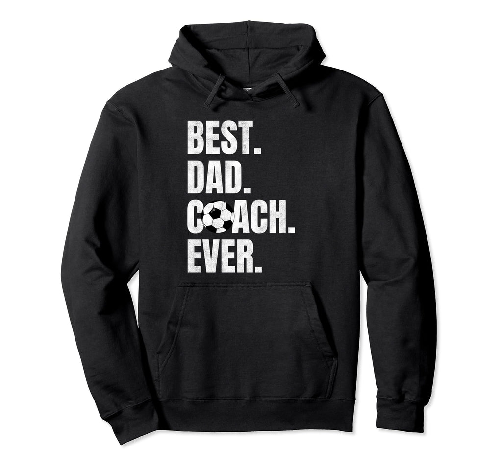 Best Dad Coach Ever Funny Soccer Hoodie - Aesthetic Graphic for Adults - T-Shirt, Sweatshirt, Hoodie