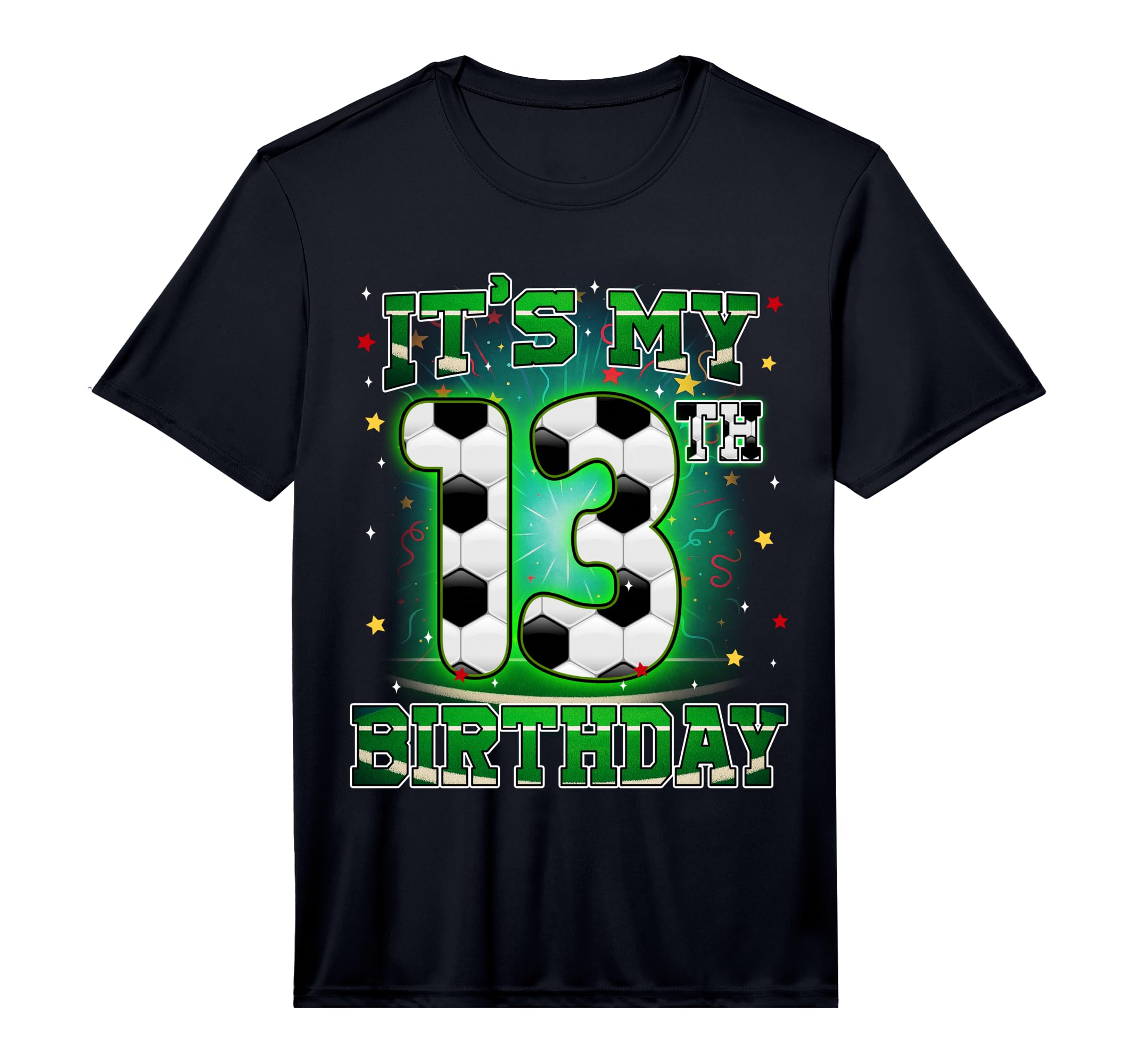 Its My 13Th Birthday Soccer 13 T-Shirt - Fun Novelty Design Men Women - T-Shirt, Sweatshirt, Hoodie