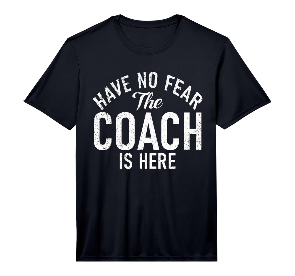 Mens Have No Fear Coach Is Here T-Shirt - Aesthetic Graphic for Adults - T-Shirt, Sweatshirt, Hoodie