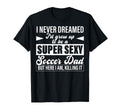 I Never Dreamed Id Grow Up To Be Super T-Shirt - Custom Art Print Unisex - T-Shirt, Sweatshirt, Hoodie