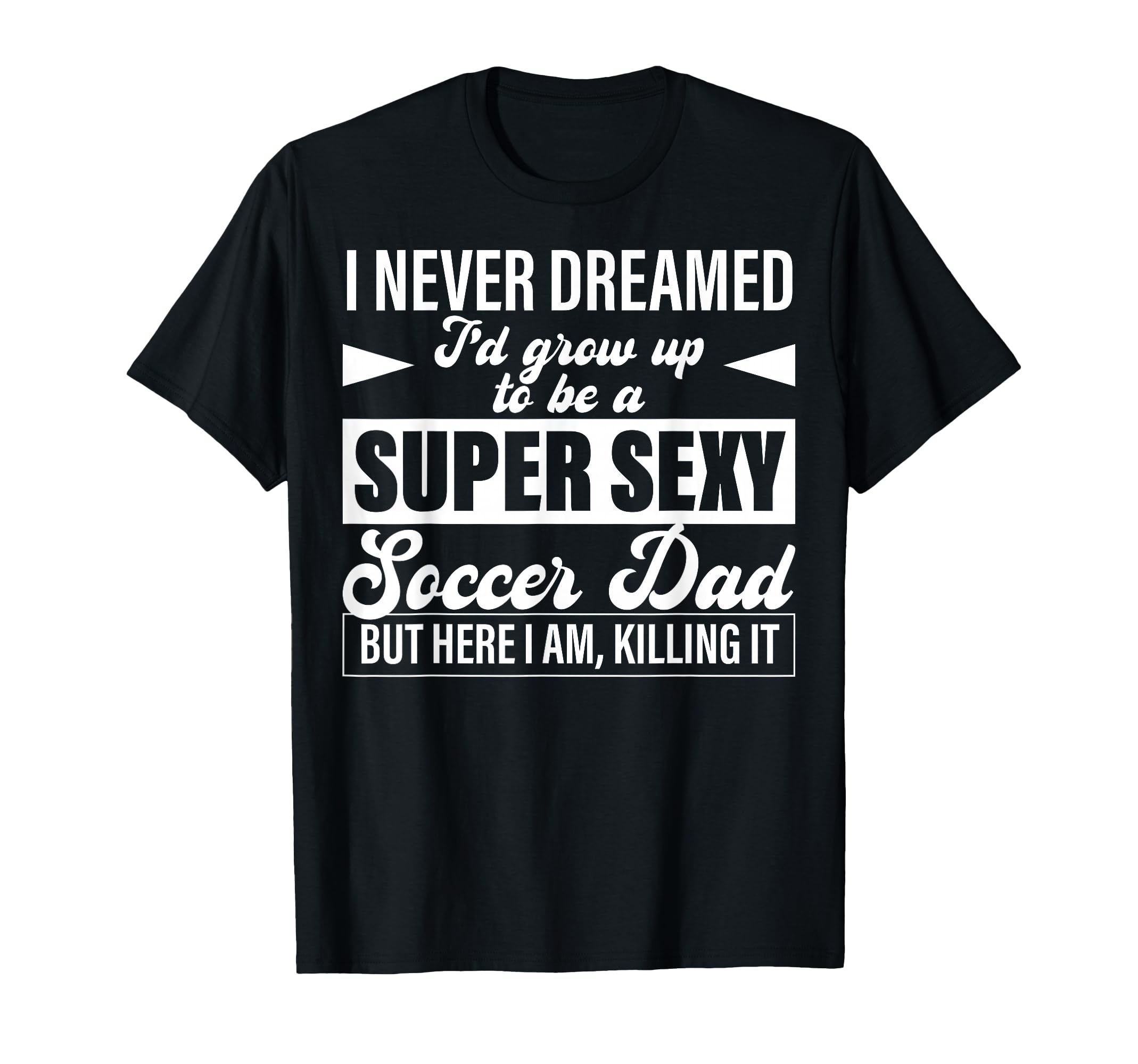 I Never Dreamed Id Grow Up To Be Super T-Shirt - Custom Art Print Unisex - T-Shirt, Sweatshirt, Hoodie