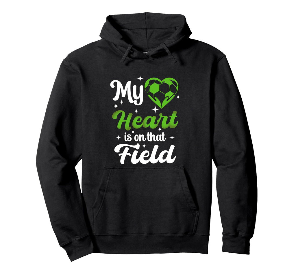 My Heart Is That Field Soccer Funny Player Hoodie - Trendy Graphic Unisex - T-Shirt, Sweatshirt, Hoodie