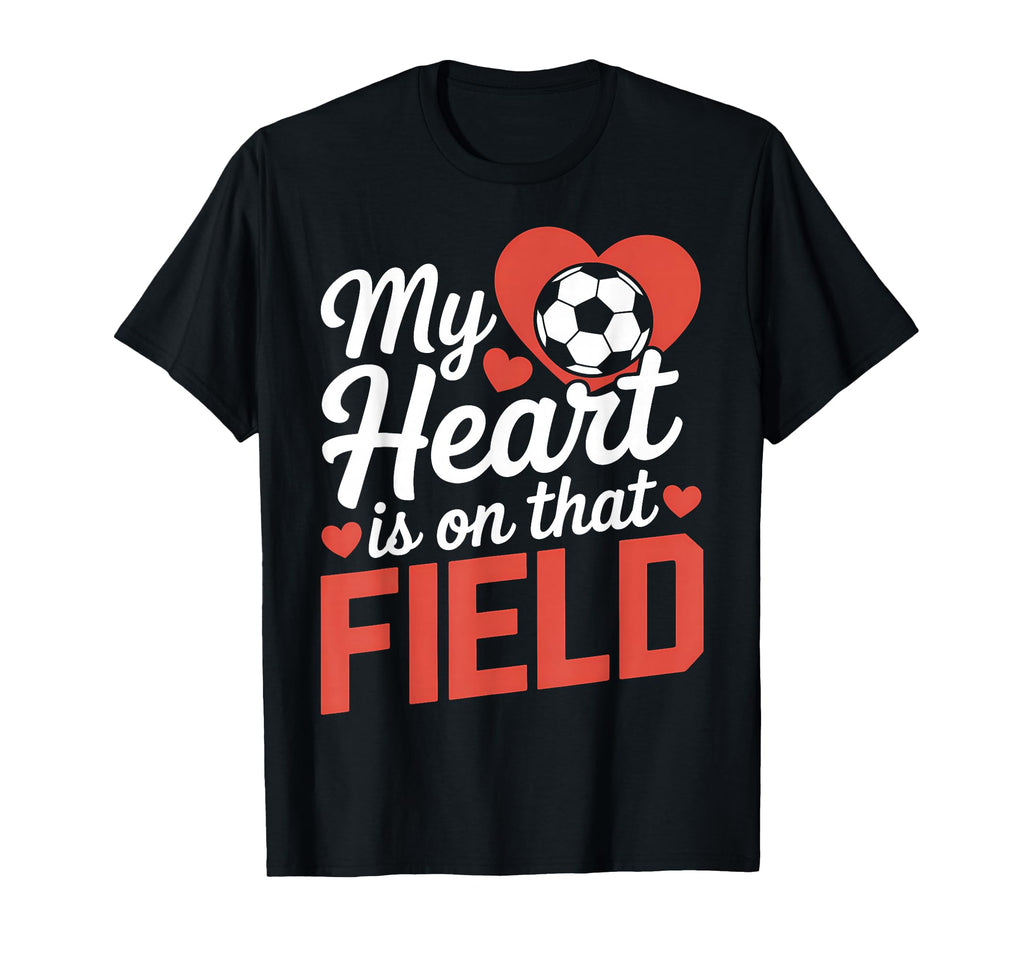 My Heart Is That Field Soccer T-Shirt - Custom Art Print Unisex - T-Shirt, Sweatshirt, Hoodie