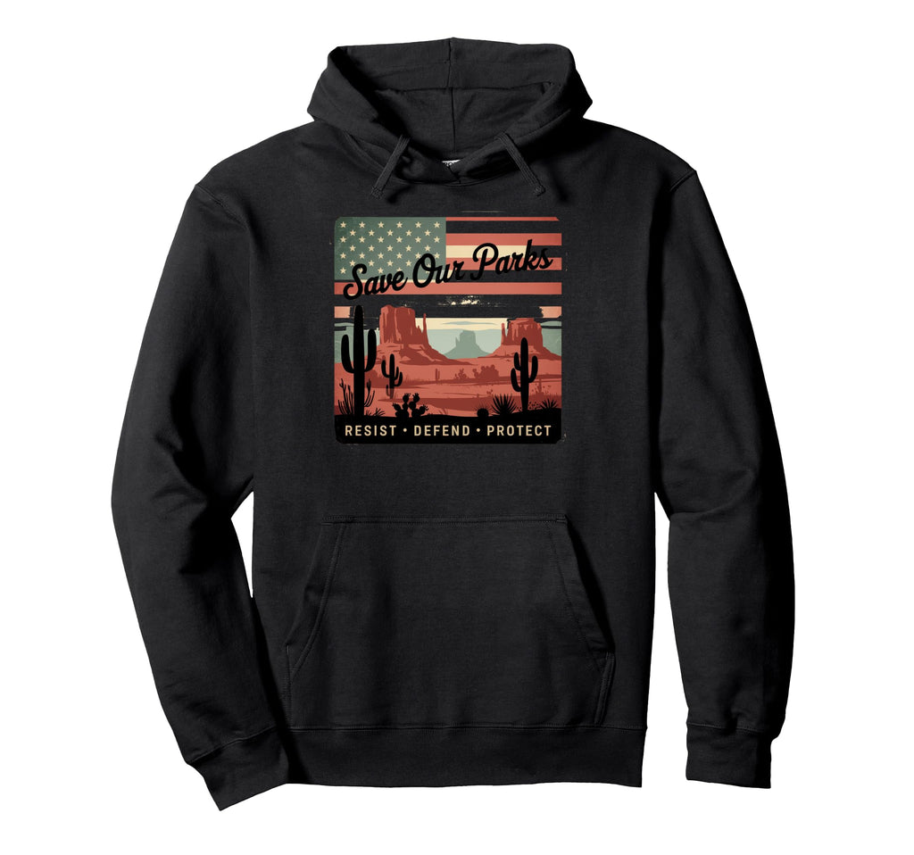 Save Our Parks Protect National Park Hoodie - Custom Art Print Men Women - T-Shirt, Sweatshirt, Hoodie
