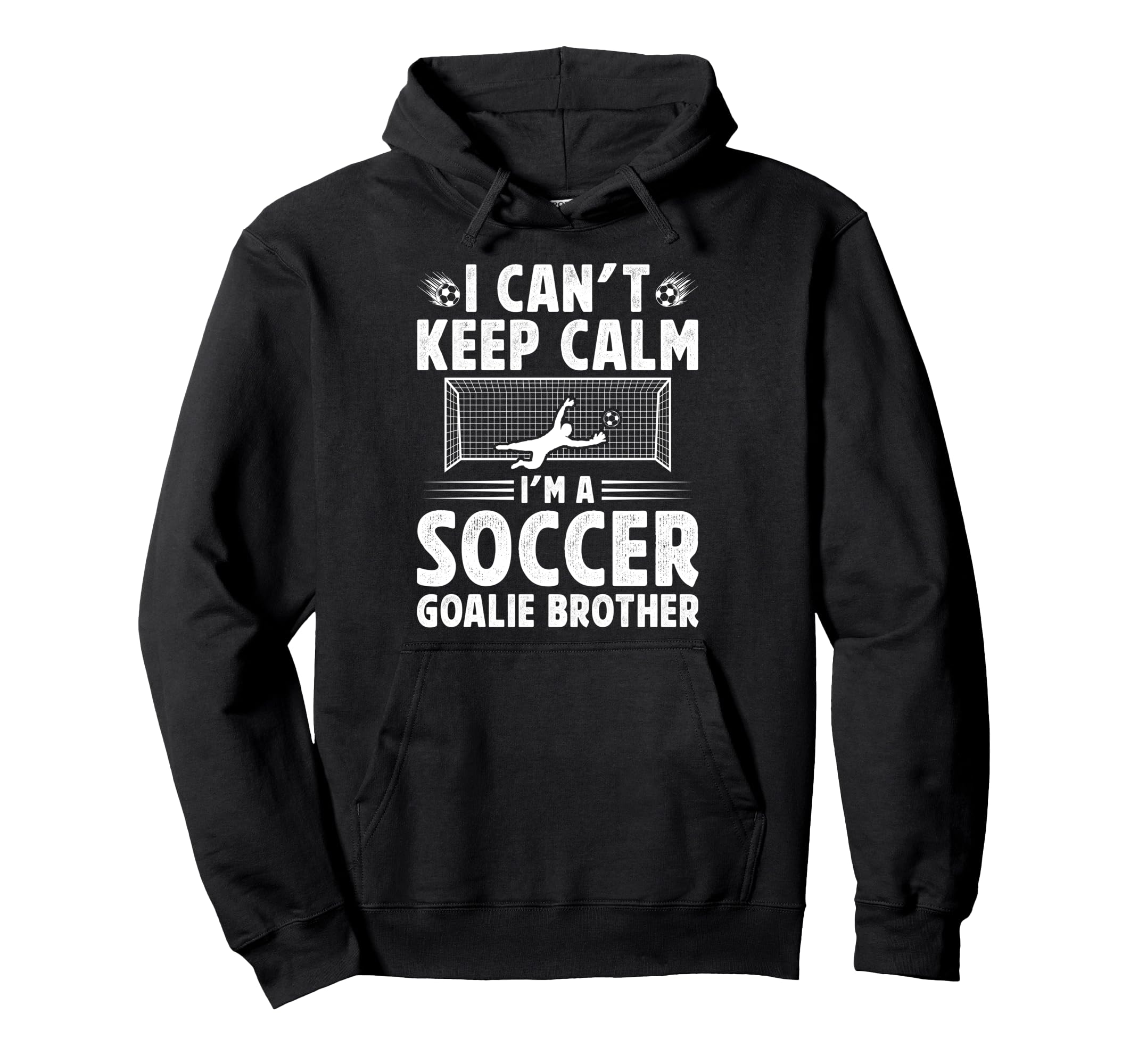 Im Soccer Goalie Brother Soccer Keeper Hoodie - Unique Graphic Unisex - T-Shirt, Sweatshirt, Hoodie