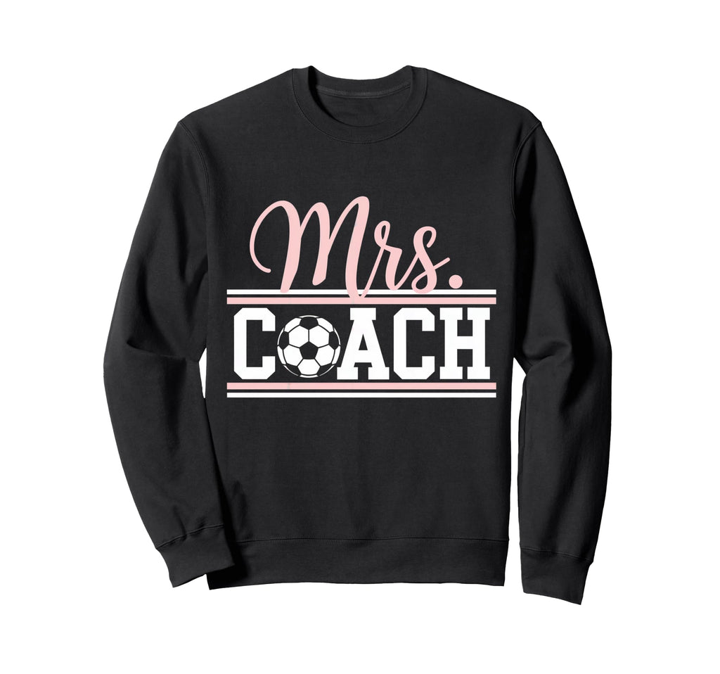 Mrs Soccer Coach Coaches Wives Sweatshirt - Streetwear Style for Adults - T-Shirt, Sweatshirt, Hoodie