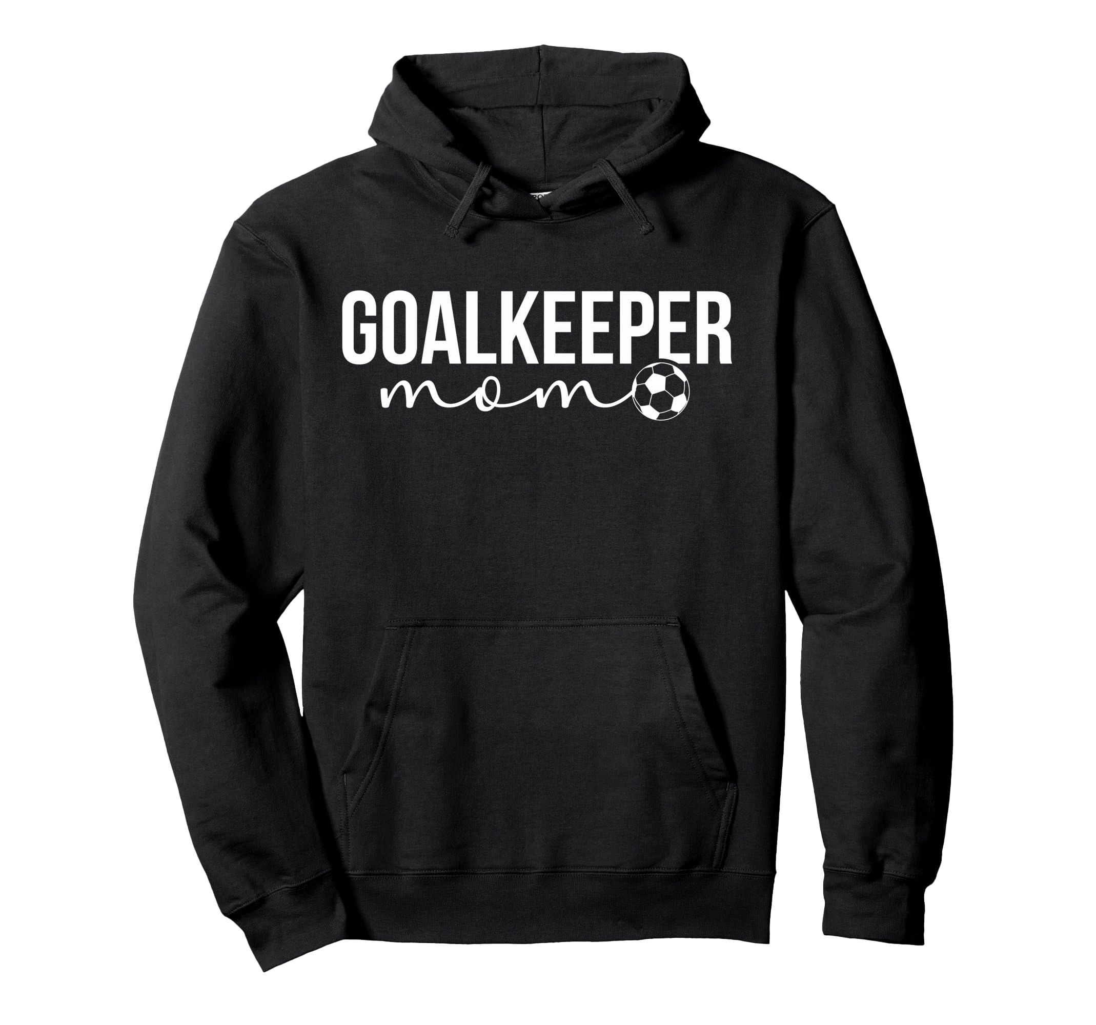 Soccer Goalkeeper Mom Soccer Keeper Mother Hoodie - Streetwear Style Unisex - T-Shirt, Sweatshirt, Hoodie