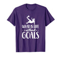 What Is Life Without Goals Soccer Player T-Shirt - Minimalist Print Unisex - T-Shirt, Sweatshirt, Hoodie