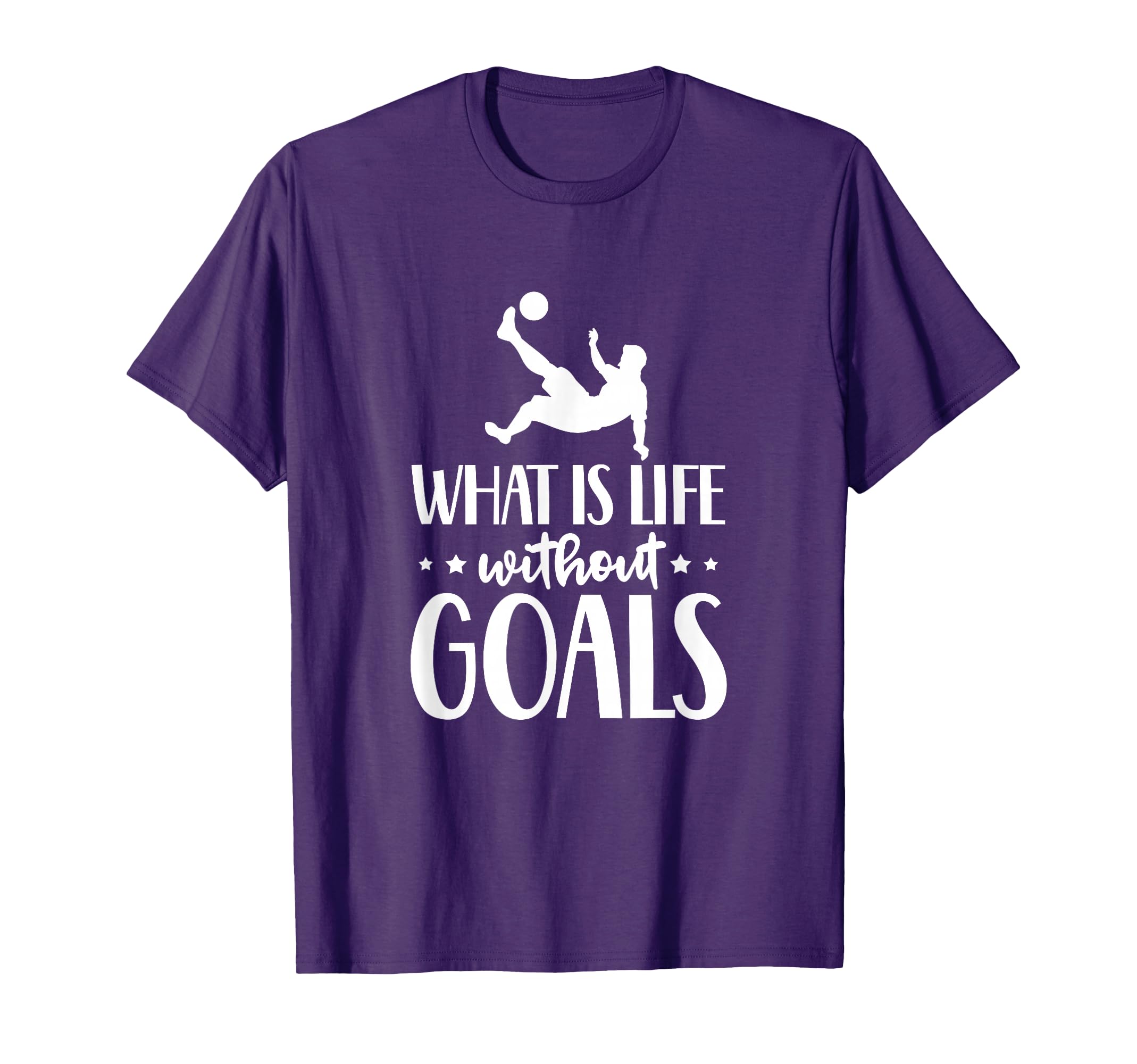 What Is Life Without Goals Soccer Player T-Shirt - Minimalist Print Unisex - T-Shirt, Sweatshirt, Hoodie