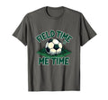 Field Time Is Me Time Soccer Fan T-Shirt - Trendy Graphic Unisex - T-Shirt, Sweatshirt, Hoodie