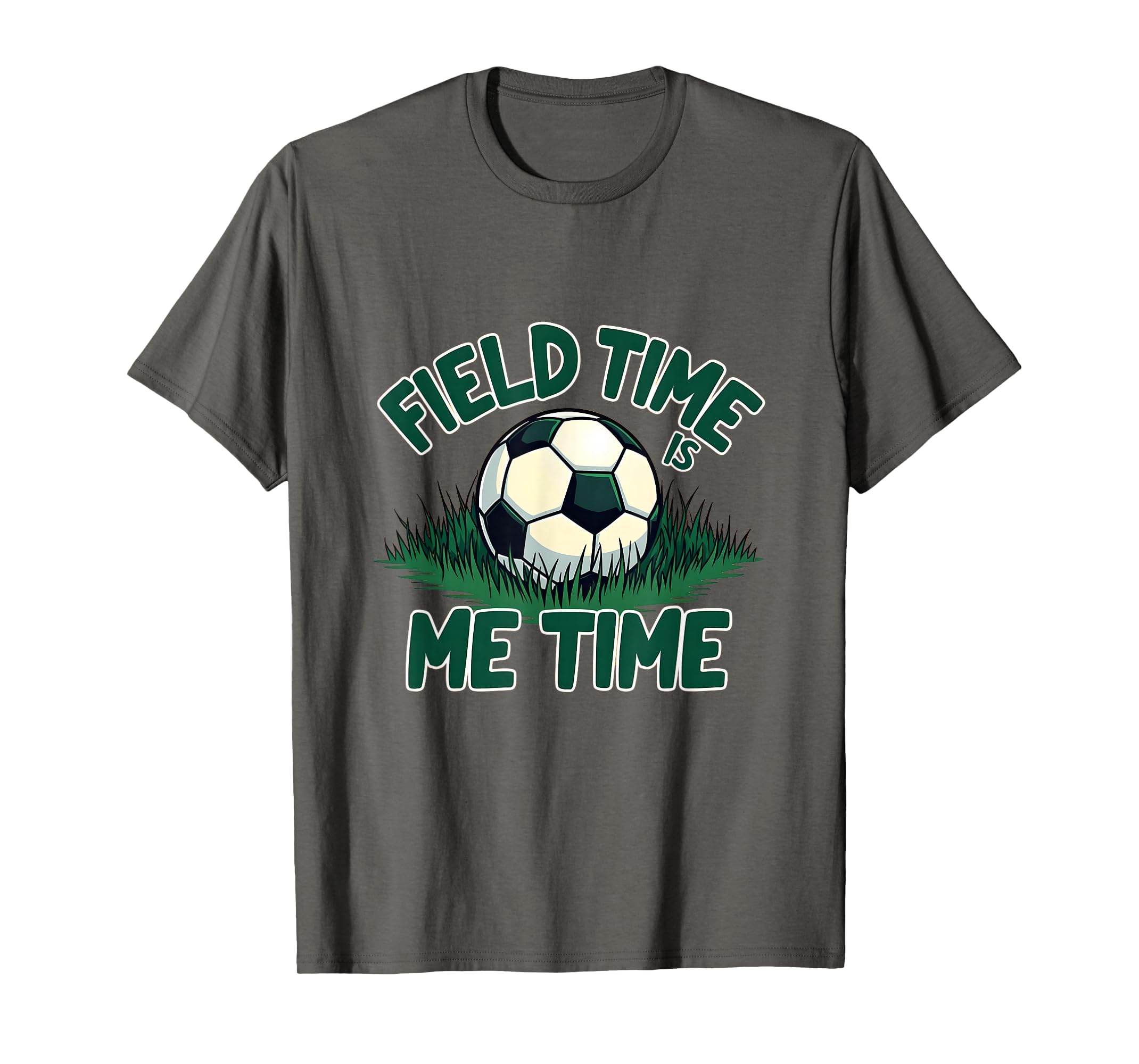 Field Time Is Me Time Soccer Fan T-Shirt - Trendy Graphic Unisex - T-Shirt, Sweatshirt, Hoodie