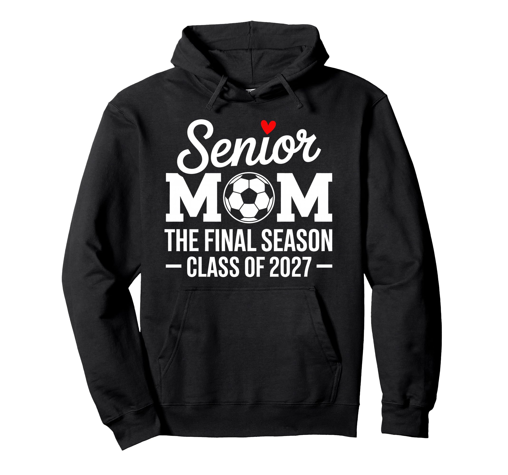 Senior Mom Soccer Class 2027 Womens Final Hoodie - Custom Art Print Unisex - T-Shirt, Sweatshirt, Hoodie