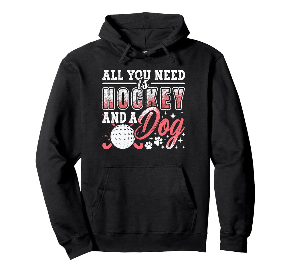 All You Need Is Hockey And Dog Hoodie - Custom Art Print for Adults - T-Shirt, Sweatshirt, Hoodie