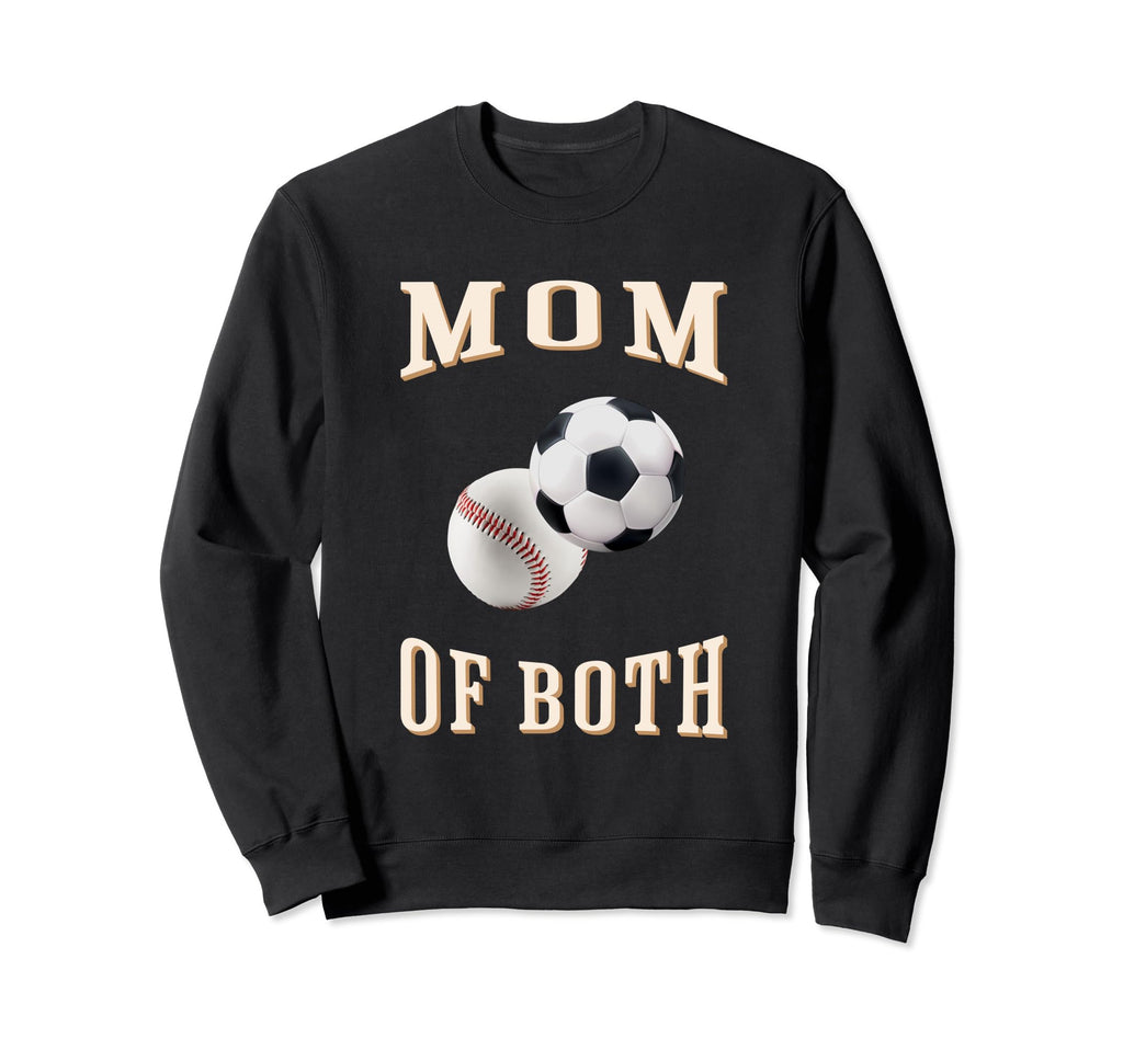 Mom Both Sports Soccer Baseball Sweatshirt - Casual Everyday Wear Men Women - T-Shirt, Sweatshirt, Hoodie