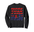 More Than Game It Is Life Soccer Sweatshirt - Unique Graphic Unisex - T-Shirt, Sweatshirt, Hoodie