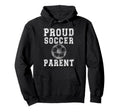 Proud Soccer Parent Game Day Sports Hoodie - Fun Novelty Design for Adults - T-Shirt, Sweatshirt, Hoodie
