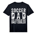 Mens Soccer Dad Player Father Day T-Shirt - Fun Novelty Design Unisex - T-Shirt, Sweatshirt, Hoodie