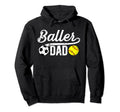 Baller Dad Soccer Softball Dad Softball Hoodie - Novelty Apparel Men Women - T-Shirt, Sweatshirt, Hoodie