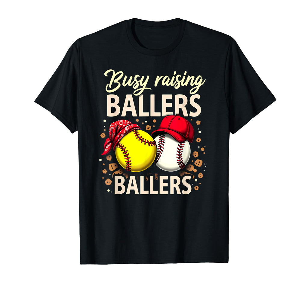 Busy Raising Ballers Softball Baseball T-Shirt - Streetwear Style Unisex - T-Shirt, Sweatshirt, Hoodie