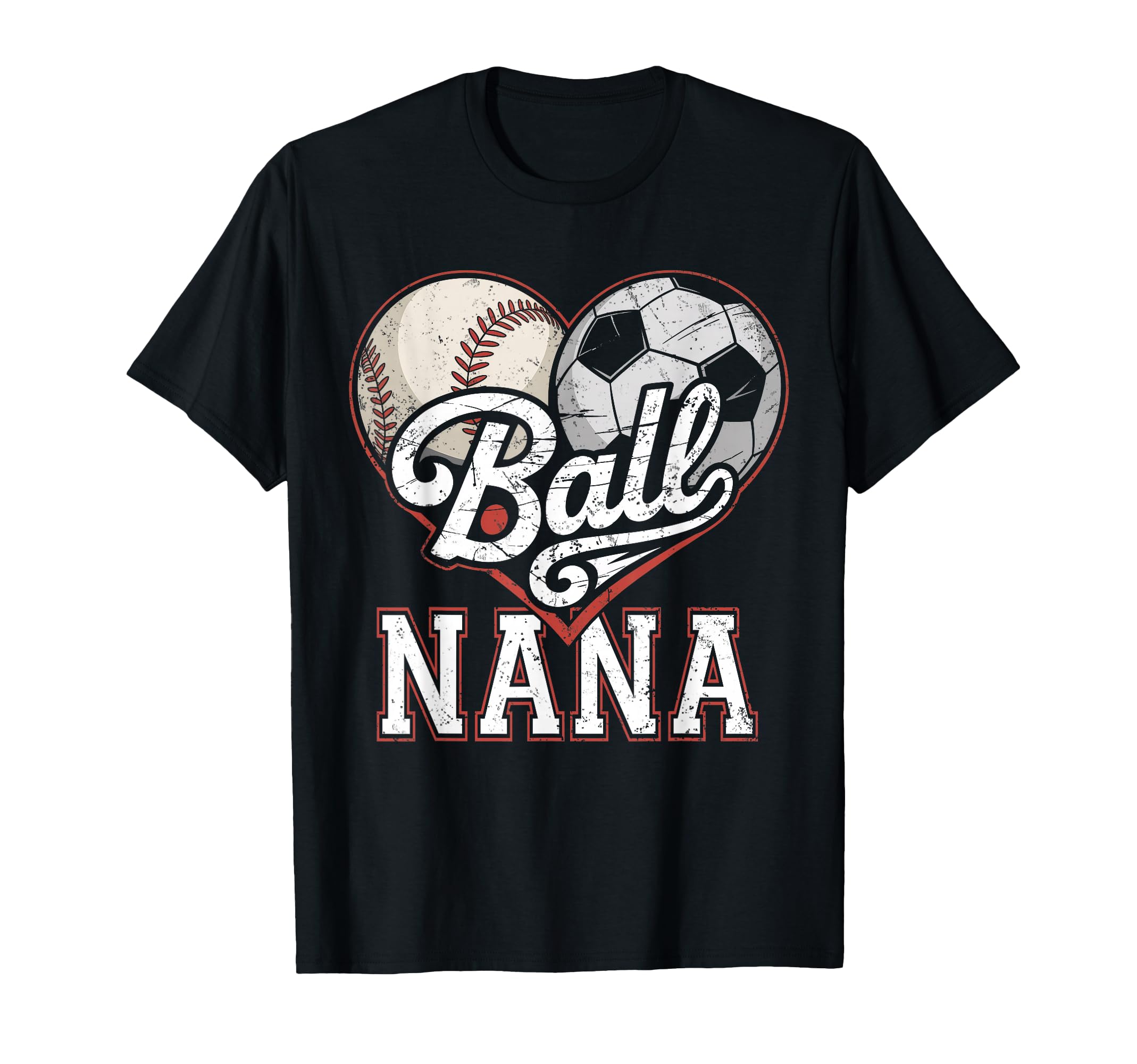Ball Nana Baseball Soccer Heart Mom T-Shirt - Unique Graphic for Adults - T-Shirt, Sweatshirt, Hoodie
