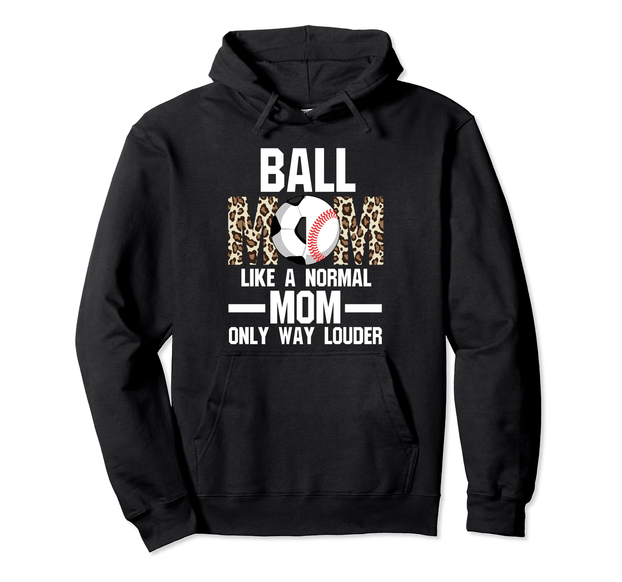 Ball Mom Like Normal Mom Ballmom Ball Hoodie - Streetwear Style Men Women - T-Shirt, Sweatshirt, Hoodie