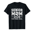 Senior Mom 2028 Final Goal Soccer T-Shirt - Trendy Graphic Unisex - T-Shirt, Sweatshirt, Hoodie