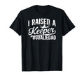 I Raised Keeper Soccer Goalie Dad Soccer T-Shirt - Minimalist Print Unisex - T-Shirt, Sweatshirt, Hoodie