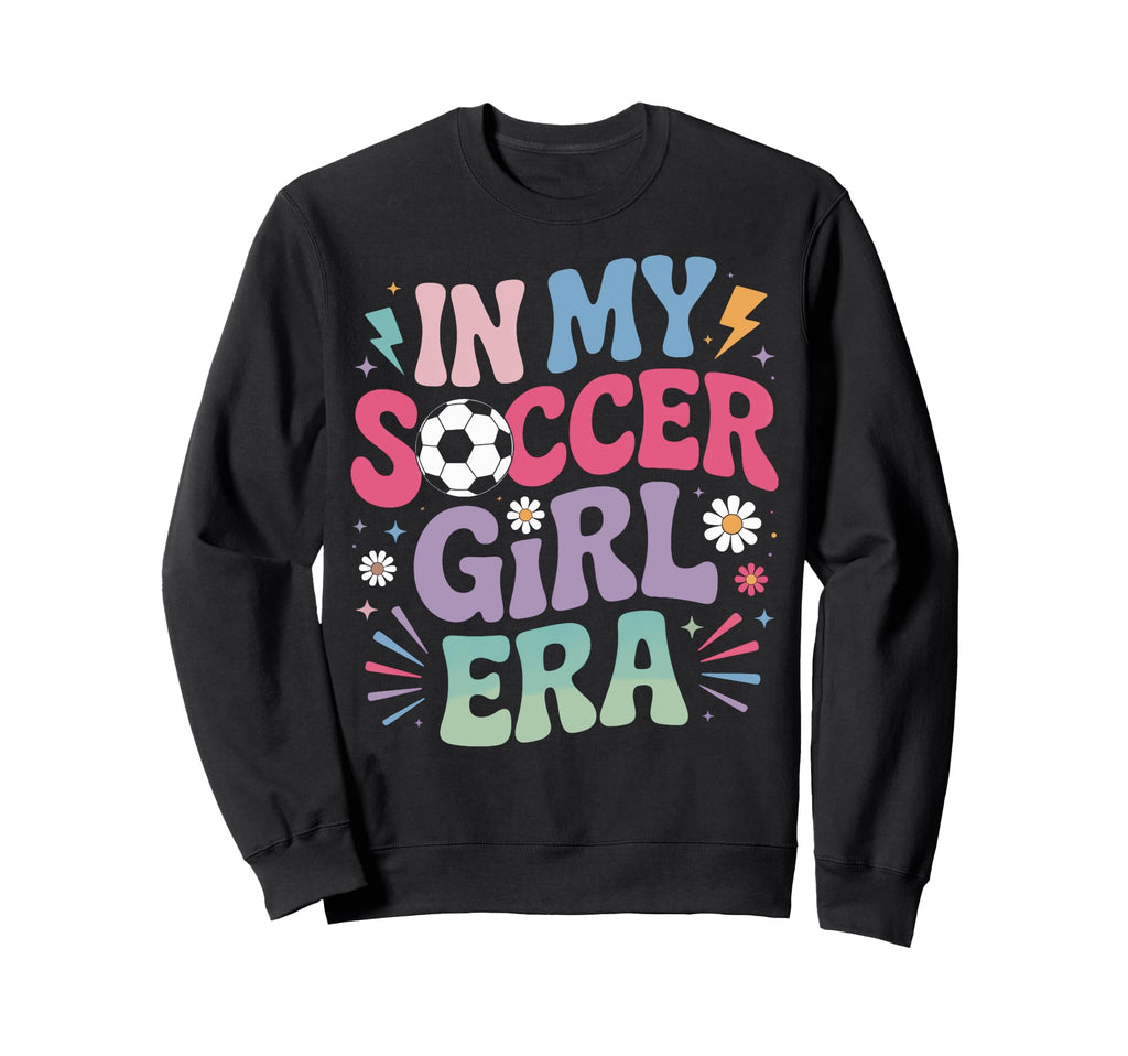 My Soccer Era Feminine Soccer Sweatshirt - Streetwear Style Unisex - T-Shirt, Sweatshirt, Hoodie