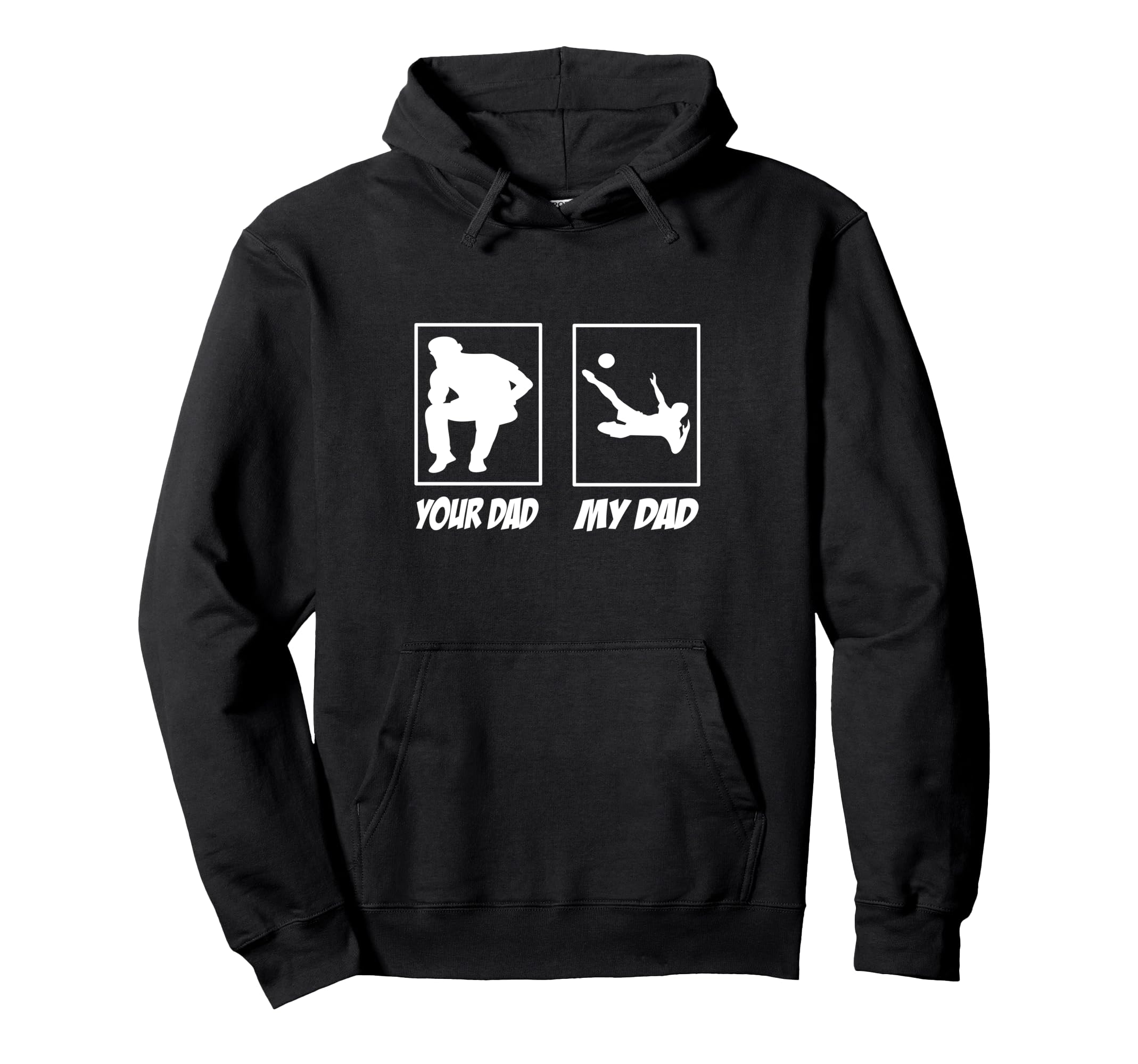 My Dad Your Dad Football Soccer Soccer Hoodie - Graphic Print Men Women - T-Shirt, Sweatshirt, Hoodie