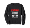 Warning Soccer Mom Might Shout Loudly Sweatshirt - Unique Graphic Unisex - T-Shirt, Sweatshirt, Hoodie