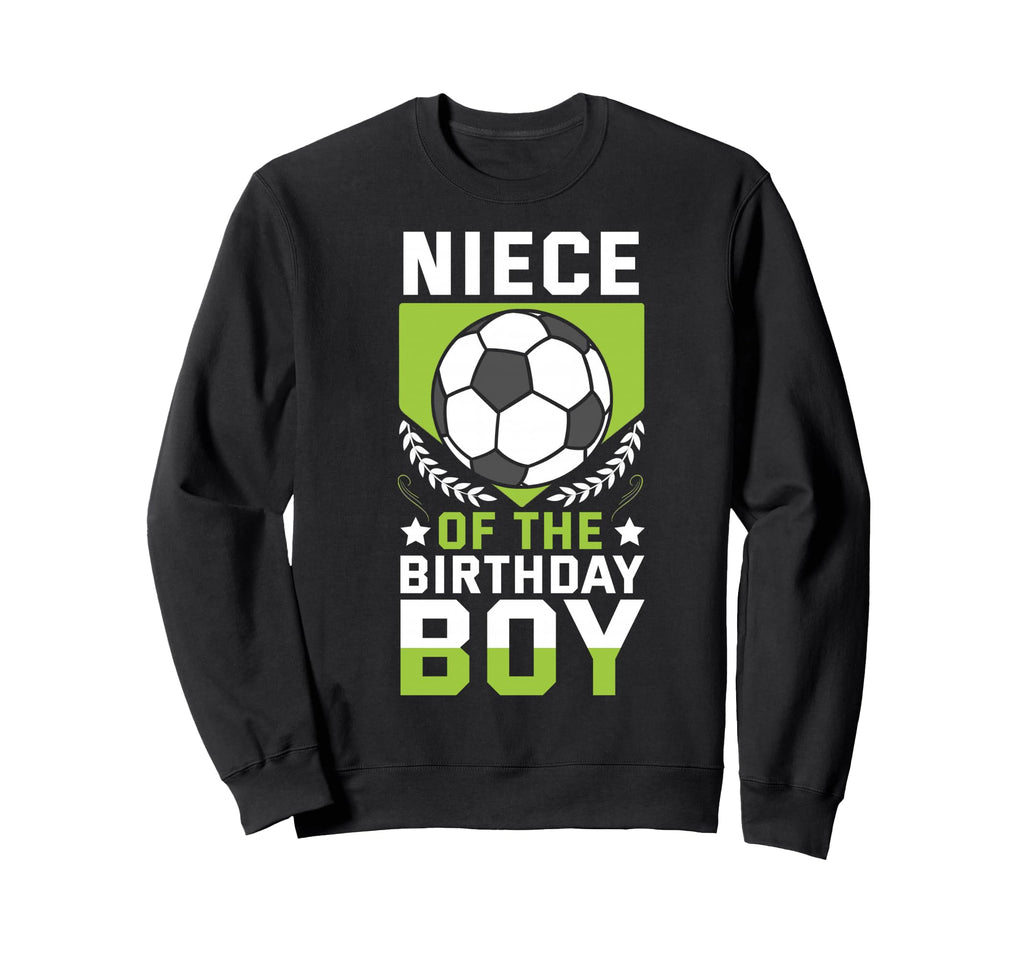 Niece Birthday Soccer Player Bday Sweatshirt - Graphic Print Men Women - T-Shirt, Sweatshirt, Hoodie