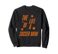 Life Soccer Mom Sweatshirt - Custom Art Print Unisex - T-Shirt, Sweatshirt, Hoodie