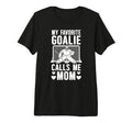 My Favorite Hockey Goalkeeper Mom T-Shirt - Casual Everyday Wear Unisex - T-Shirt, Sweatshirt, Hoodie