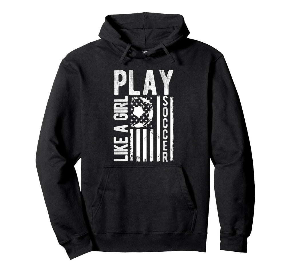 Play Like Soccer Soccer Motivation Hoodie - Trendy Graphic Unisex - T-Shirt, Sweatshirt, Hoodie