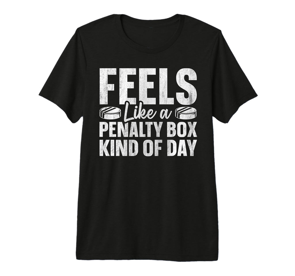 Feels Like Penalty Box Kind Day T-Shirt - Casual Everyday Wear Men Women - T-Shirt, Sweatshirt, Hoodie