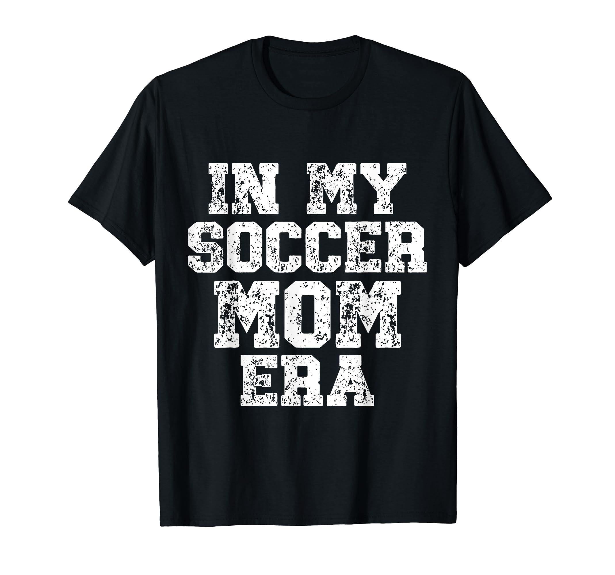 My Soccer Mom Era Distressed Soccer Mama T-Shirt - Custom Art Print Unisex - T-Shirt, Sweatshirt, Hoodie