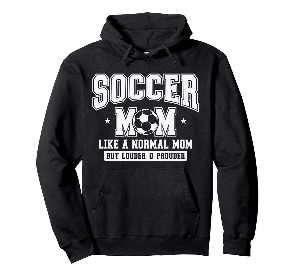 Soccer Mom Like Normal Mom But Louder Hoodie - Aesthetic Graphic Men Women - T-Shirt, Sweatshirt, Hoodie