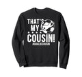 My Cousin Soccer Goalie Cousin Soccer Sweatshirt - Graphic Print Unisex - T-Shirt, Sweatshirt, Hoodie